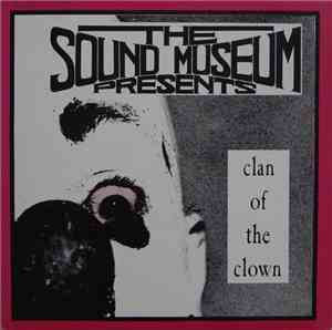 Various - The Sound Museum Presents - Clan Of The Clown - A Band Collection
