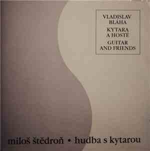 Vladislav Bláha, Miloš Štědroň - Miloš Štědroň - Hudba S Kytarou / Pieces With Guitar By Milos Stedron