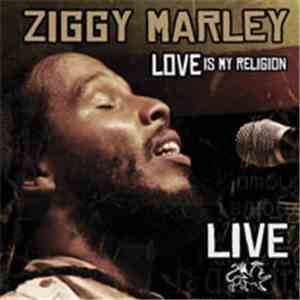 Ziggy Marley - Love Is My Religion : Live