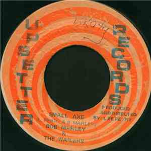 Bob Marley & The Wailers / The Upsetters - Small Axe / Down The Road