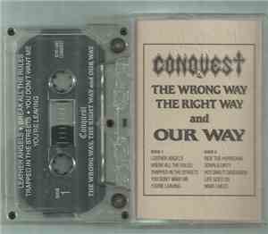 Conquest  - The Wrong Way, The Right Way And Our Way