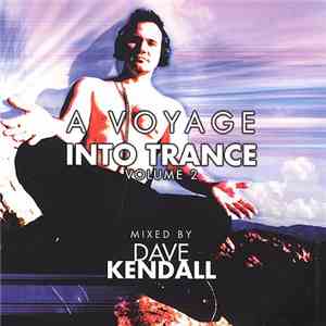 Dave Kendall - A Voyage Into Trance Volume 2