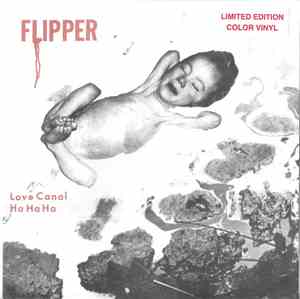 Flipper - Love Canal / Ha Ha Ha