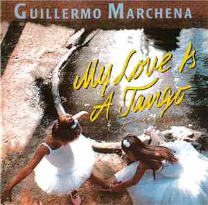 Guillermo Marchena - My Love Is A Tango