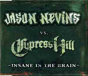 Jason Nevins vs. Cypress Hill - Insane In The Brain