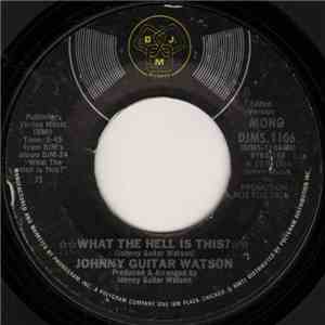Johnny Guitar Watson - What The Hell Is This?