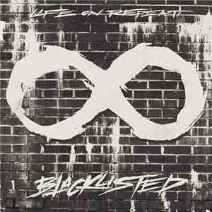 Life On Repeat - Blacklisted