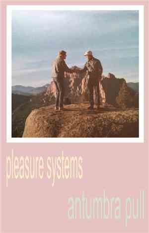 Pleasure Systems - Antumbra Pull