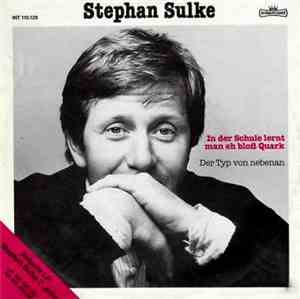 Stephan Sulke - In Der Schule Lernt Man Eh Bloß Quark / Der Typ Von Nebenan