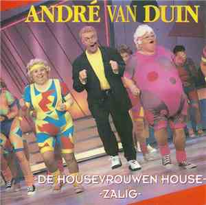 André van Duin - De Housevrouwen House / Zalig