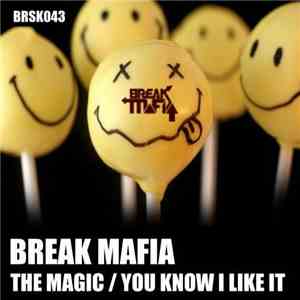 Break Mafia - The Magic / You Know I Like It