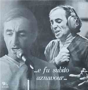 Charles Aznavour - ...E Fu Subito Aznavour...