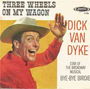Dick Van Dyke  - Three Wheels On My Wagon / One Part Dog, Nine Parts Cat