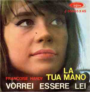 Françoise Hardy - La Tua Mano / Vorrei Essere Lei