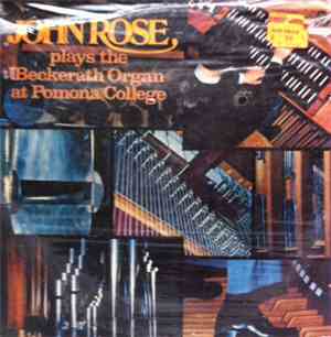 John Rose  - Plays The Beckerath Organ At Pomona College