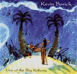 Kevin Borich - Live At The Big Kahuna