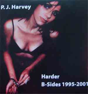 P.J. Harvey - Harder B-Sides 1995-2001