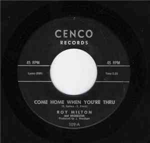 Roy Milton And Orchestra - Come Home When You're Thru / Baby You Don't Know
