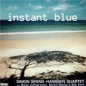 Simon Spang-Hanssen Quartet With Bojan Zulfikarpasiç, Michel Benita & Billy Hart - Instant Blue