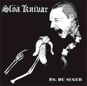 Sløa Knivar - P.S. Du Suger