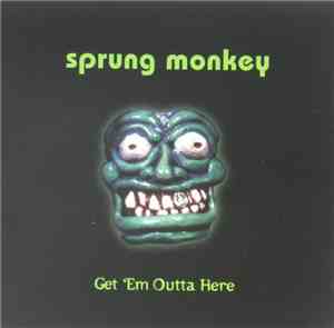 Sprung Monkey - Get 'em Outta Here