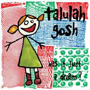 Talulah Gosh - Was It Just A Dream?