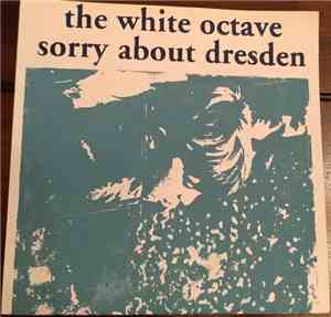 The White Octave / Sorry About Dresden - The White Octave / Sorry About Dre ...