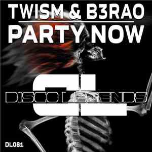 Twism & B3RAO - Party Now