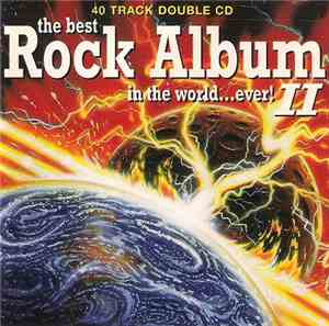 Various - The Best Rock Album In The World... Ever! II