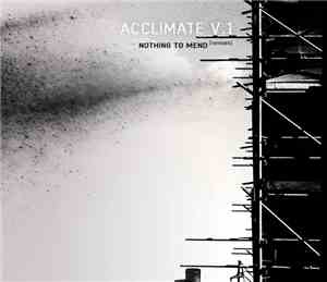 Acclimate V.1 - Nothing To Mend {remixes}