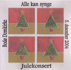 Alle Kan Synge - Julekonsert. Bodø Domkirke 5. Desember 2004