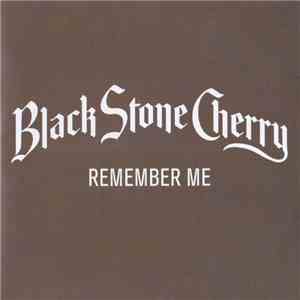 Black Stone Cherry - Remember Me