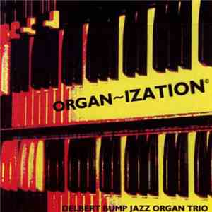 Delbert Bump Jazz Organ Trio - Organ~Ization