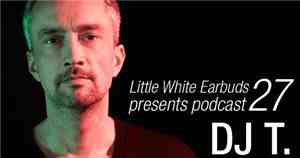 DJ T. - LWE Podcast 27
