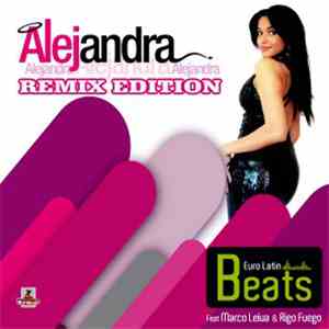 Euro Latin Beats Feat. Marco Leiva & Rigo Fuego - Alejandra (Remix Edition)