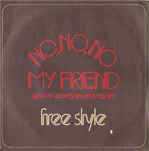 Free Style - No, No, No, My Friend (You're Wrong So Let's Do It Again)