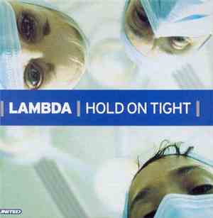 Lambda - Hold On Tight