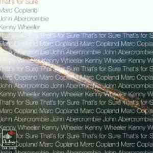 Marc Copland, John Abercrombie, Kenny Wheeler - That's For Sure