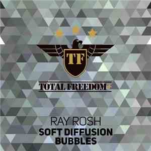Ray Rosh - Soft Diffusion / Bubbles