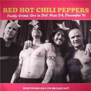 Red Hot Chili Peppers - Funky Crime: Live In Del Mar, CA. December '91