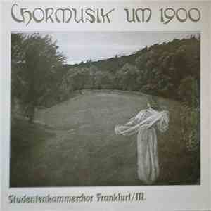 Studentenkammerchor Frankfurt / M. - Chormusik Um 1900