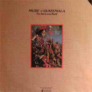 The San Lucas Band - Music Of Guatemala