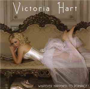 Victoria Hart - Whatever Happened To Romance?