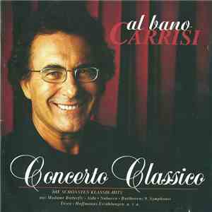 Al Bano Carrisi - Concerto Classico (Die Schönsten Klassik-Hits)