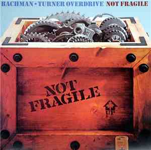 Bachman-Turner Overdrive - Not Fragile