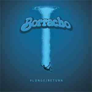 Borracho - Plunge/Return