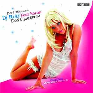 Dani DM Presents DJ Ruiz  Feat Sarah  - Don't You Know
