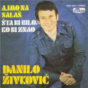 Danilo Živković - Ajmo Na Salaš / Šta Bi Bilo, Ko Bi Znao