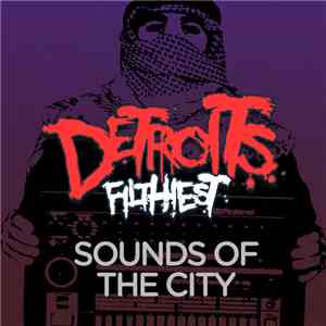 Detroit's Filthiest - Sounds Of The City