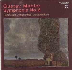 Gustav Mahler - Bamberger Symphoniker, Jonathan Nott - Symphonie No. 6
